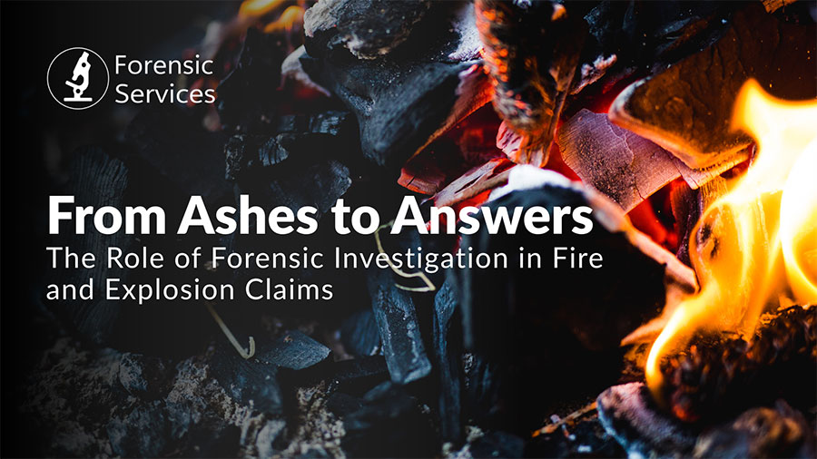 ARTICLE BANNER - From Ashes to Answers_ The Role of Forensic Investigation in Fire and Explosion Claims