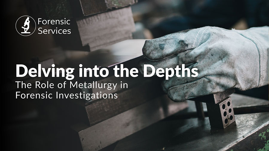 Delving into the Depths - The Role of Metallurgy in Forensic Investigations