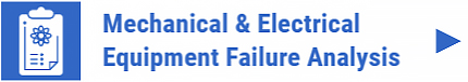 Mechanical & Electrical Equipment Failure Analysis